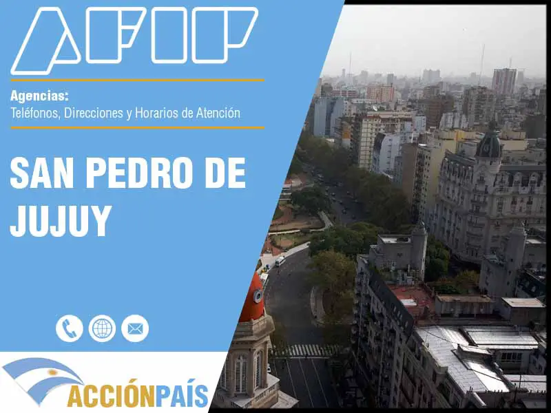 Agencias AFIP en San Pedro de Jujuy - Telfonos y Horarios de Atencin