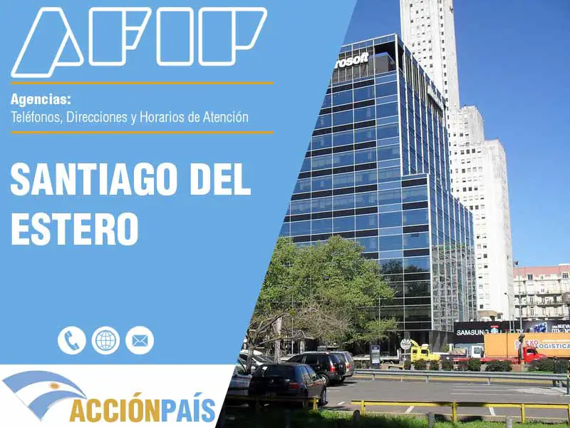 Agencias AFIP en Santiago del Estero - Telfonos y Horarios de Atencin