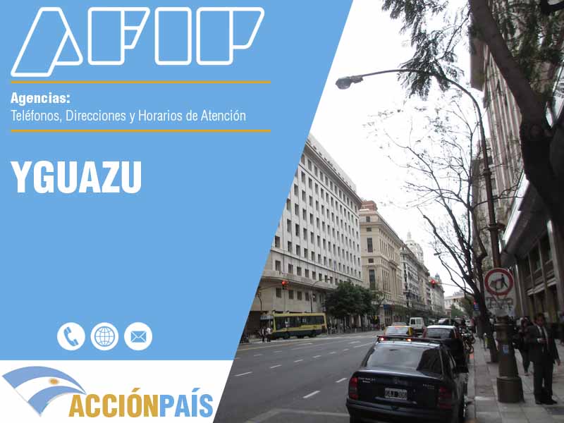 Agencias AFIP en Yguazu - Telfonos y Horarios de Atencin