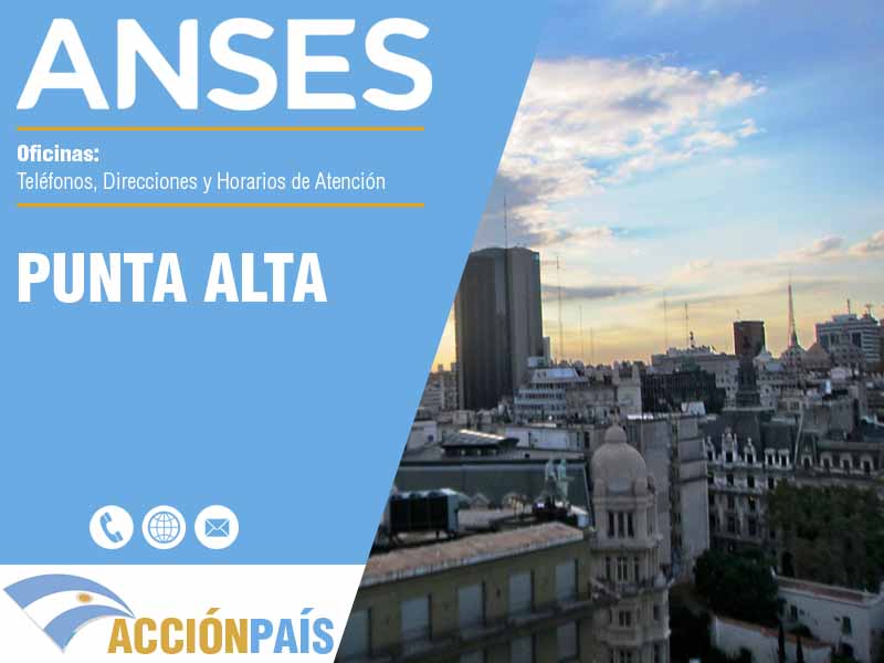 Oficinas Anses en Punta Alta - Telfonos y Horarios