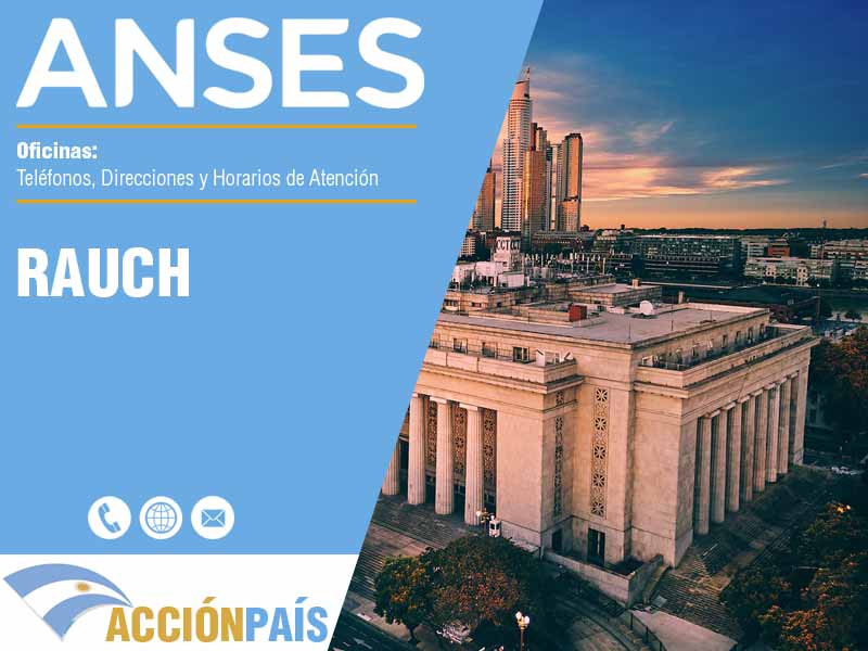 Oficinas Anses en Rauch - Telfonos y Horarios