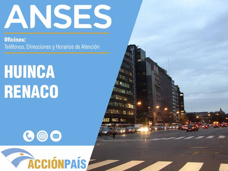 Oficinas Anses en Huinca Renaco - Telfonos y Horarios