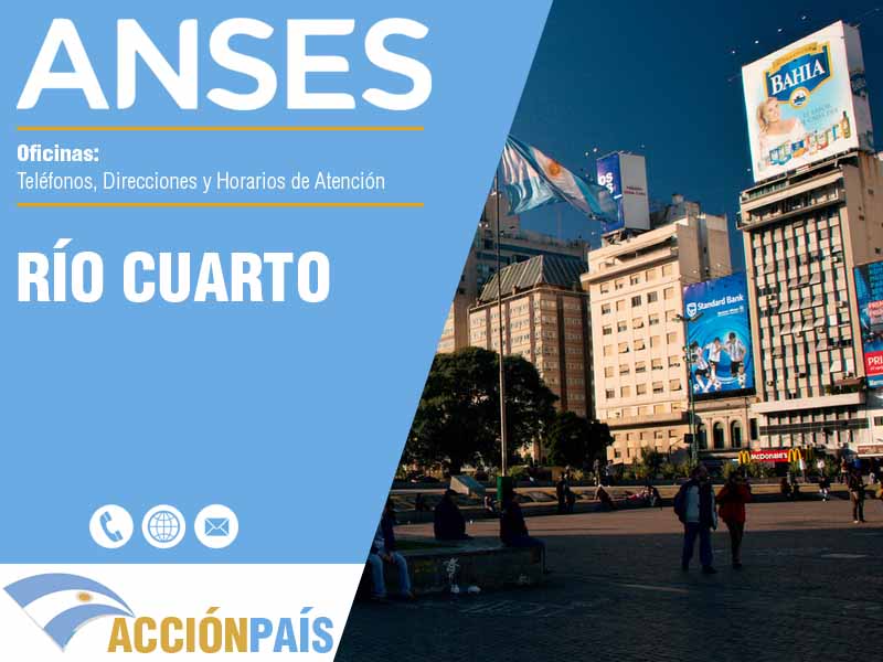 Oficinas Anses en R&iacute;o Cuarto - Tel�fonos y Horarios