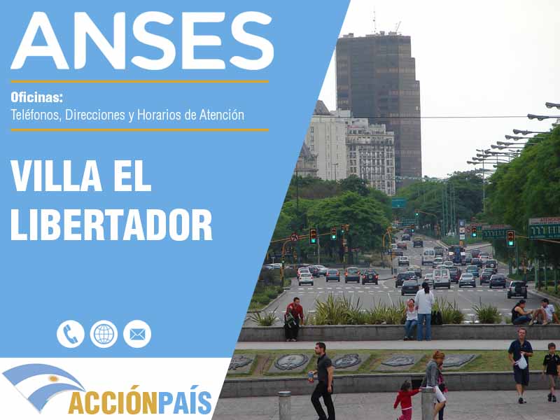 Oficinas Anses en Villa El Libertador - Telfonos y Horarios