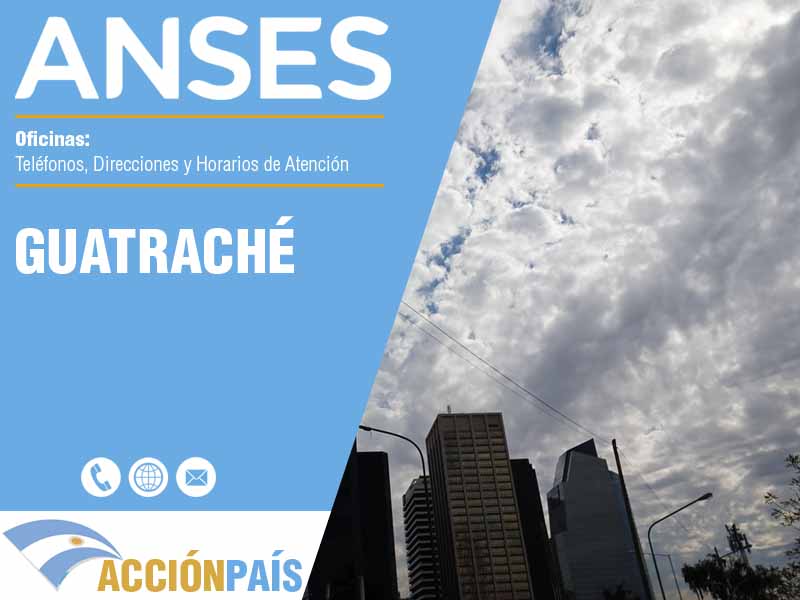 Oficinas Anses en Guatraché - Telfonos y Horarios