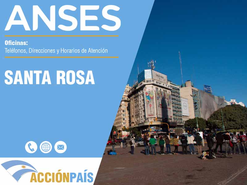 Oficinas Anses en Santa Rosa - Telfonos y Horarios