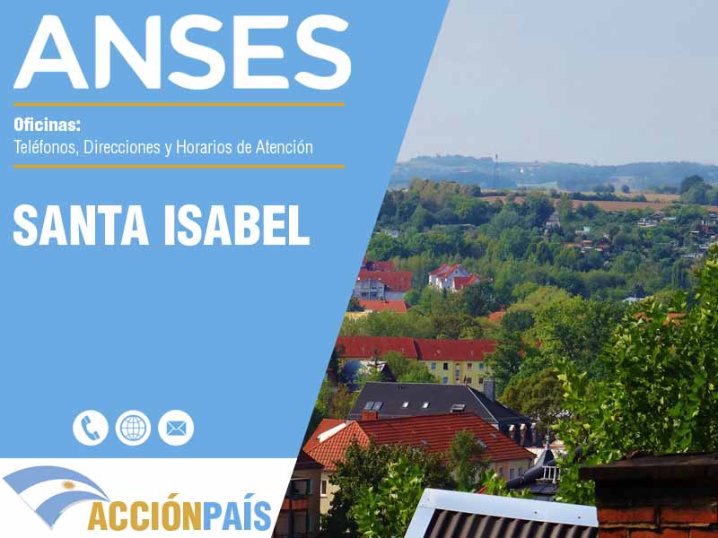 Oficinas Anses en Santa Isabel - Telfonos y Horarios