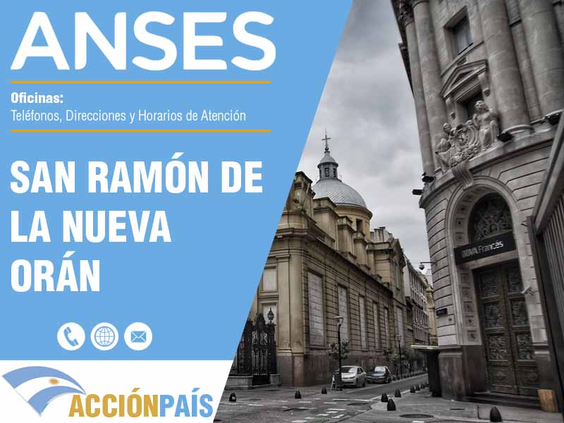 Oficinas Anses en San Ramón de La Nueva Orán - Telfonos y Horarios