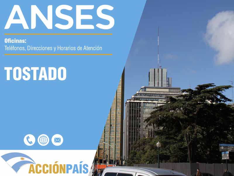 Oficinas Anses en Tostado - Telfonos y Horarios