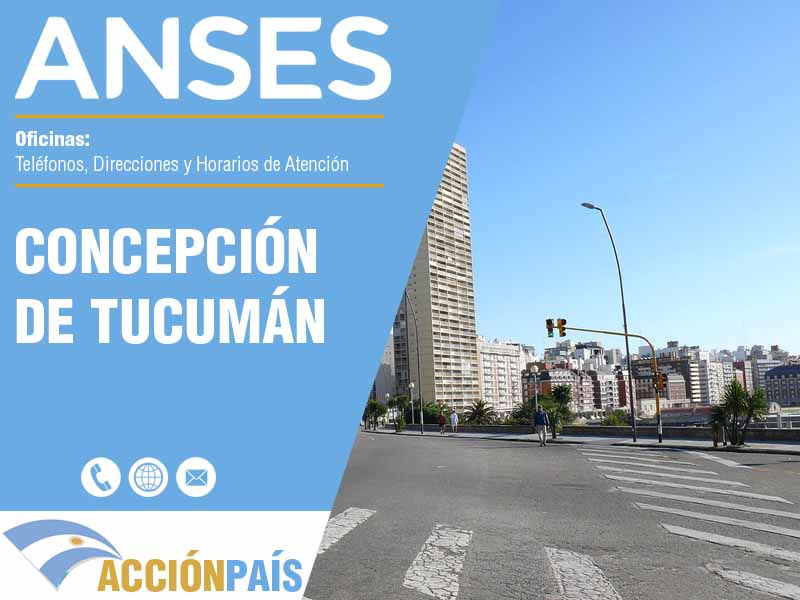 Oficinas Anses en Concepción de Tucumán - Telfonos y Horarios