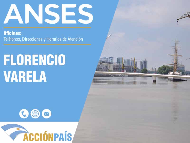 Oficinas Anses en Florencio Varela - Telfonos y Horarios