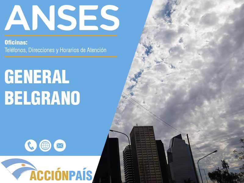 Oficinas Anses en General Belgrano - Telfonos y Horarios