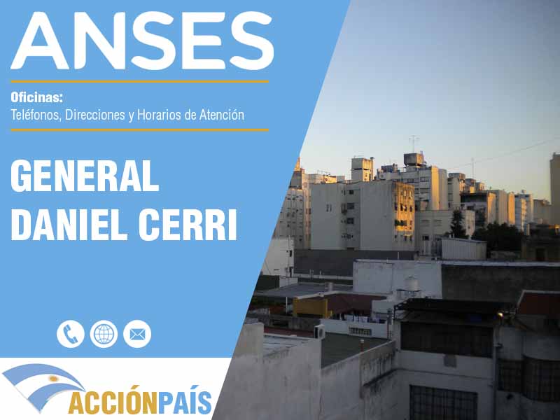 Oficinas Anses en General Daniel Cerri - Telfonos y Horarios