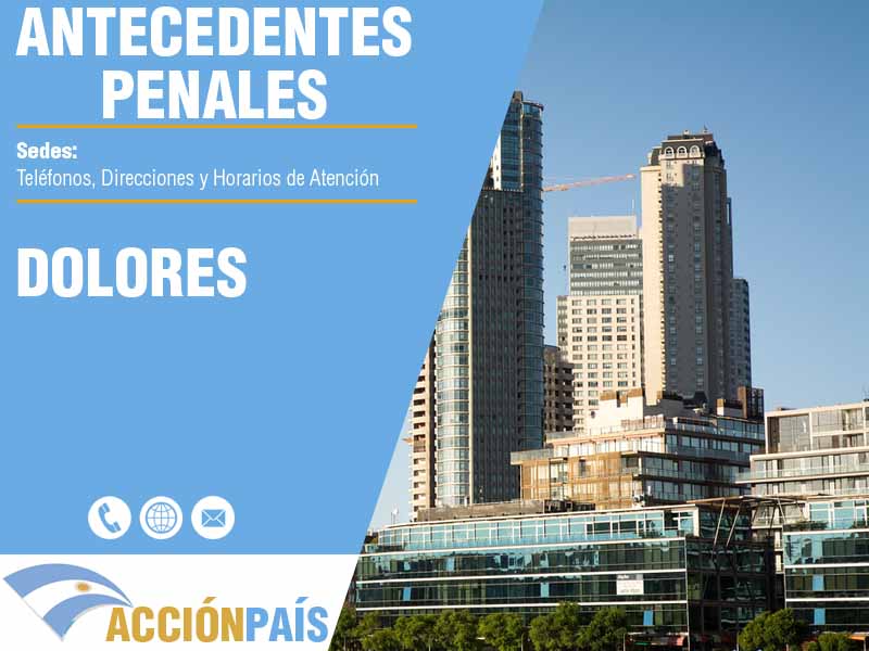 Sedes para Certificados de Antecedentes Penales en Dolores - Telfonos y Horarios de Atencin