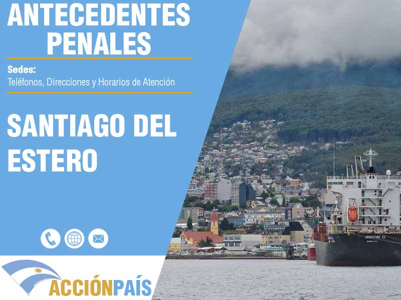 Sedes para Certificados de Antecedentes Penales en Santiago del Estero - Telfonos y Horarios de Atencin