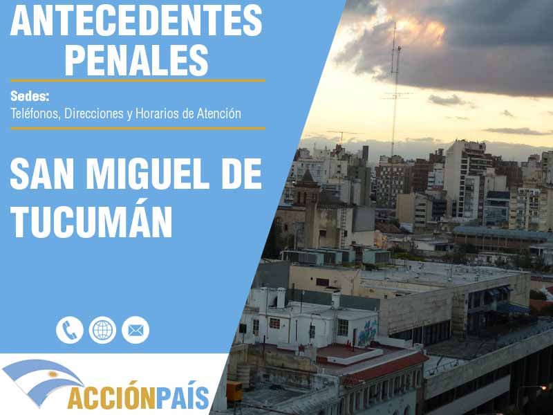 Sedes para Certificados de Antecedentes Penales en San Miguel de Tucumán - Telfonos y Horarios de Atencin