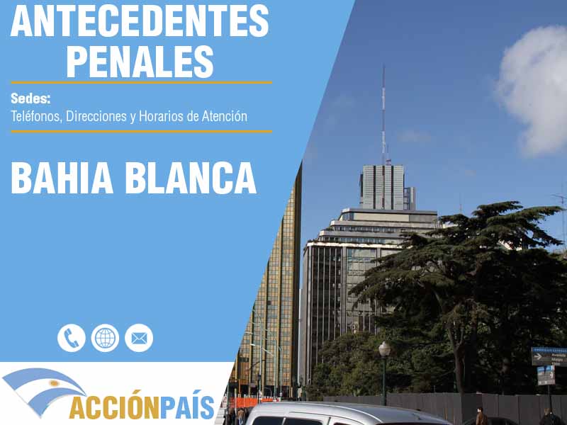 Sedes para Certificados de Antecedentes Penales en Bahia Blanca - Telfonos y Horarios de Atencin