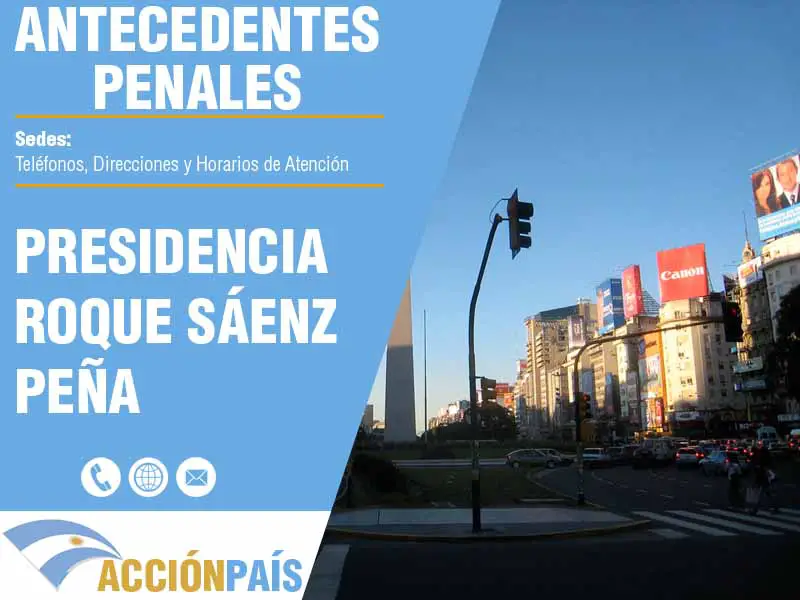 Sedes para Certificados de Antecedentes Penales en Presidencia Roque Sáenz Peña - Telfonos y Horarios de Atencin