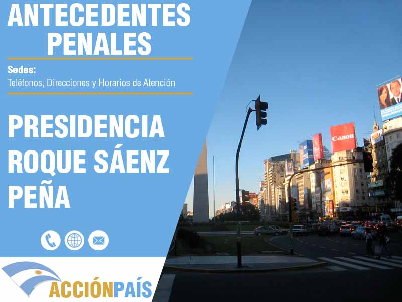 Sedes para Certificados de Antecedentes Penales en Presidencia Roque Sáenz Peña - Telfonos y Horarios de Atencin